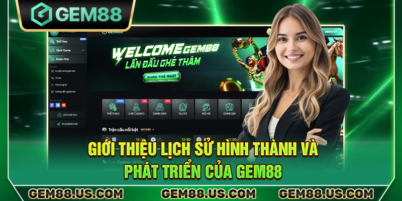Giới thiệu lịch sử hình thành và phát triển của Gem88